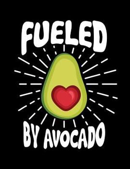 Paperback Fueled by Avocado: The Perfect Vegan Notebook for Every Avocado Lover Book