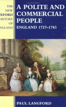 A Polite and Commercial People: England 1727 - 1783 (New Oxford History of England) - Book #11 of the New Oxford History of England