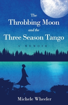 Paperback The Throbbing Moon and the Three Season Tango: A Memoir Book