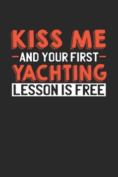 Kiss me and your first Yachting lesson is free: 6x9 | notebook | lined | 120 pages