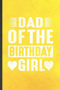 Paperback Dad of the Birthday Girl: Funny Sixty 60Th Birthday Lined Notebook/ Blank Journal For Grandfather Grandmother, Inspirational Saying Unique Speci Book