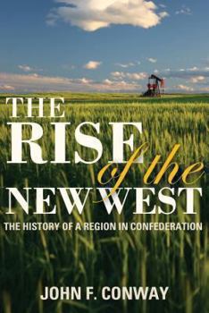 Paperback The Rise of the New West: The History of a Region in Confederation Book