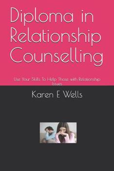 Paperback Diploma in Relationship Counselling: Use Your Skills To Help Those with Relationship Issues Book