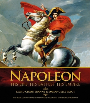 Hardcover Napoleon: His Life, His Battles, His Empire [With Facsimile Documents] Book