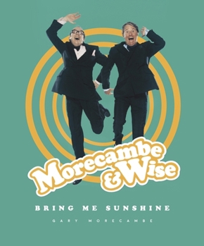 Hardcover Morecambe & Wise: 50 Years of Sunshine Book