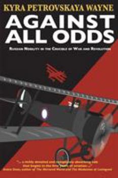 Paperback Against All Odds: Russian Nobility in the Crucible of War and Revolution Book