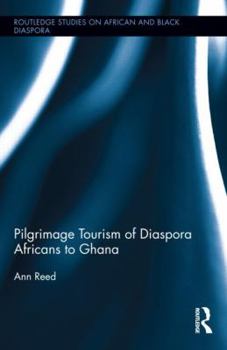 Hardcover Pilgrimage Tourism of Diaspora Africans to Ghana Book