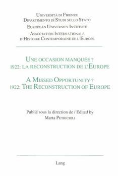 Une Occasion Manquée? 1922: La Reconstruction de l'Europe / A Missed Opportunity? 1922: The Reconstruction of Europe: Actes Du Colloque Tenu À Florenc