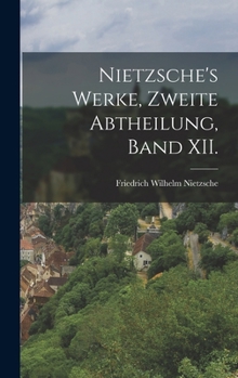 Hardcover Nietzsche's Werke, zweite Abtheilung, Band XII. [German] Book