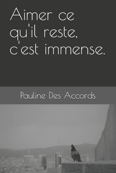 Paperback Aimer ce qu'il reste, c'est immense. [French] Book
