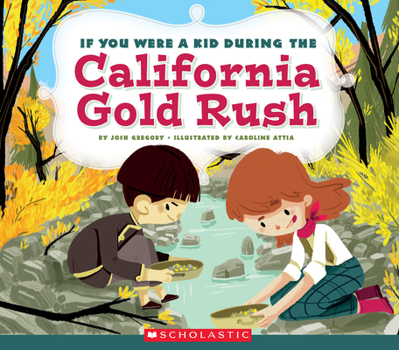 Hardcover If You Were a Kid During the California Gold Rush (If You Were a Kid) Book