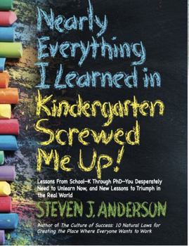 Hardcover Nearly Everything I Learned in Kindergarten Screwed Me Up! Book