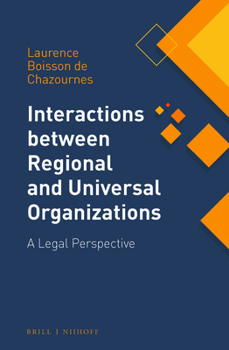 Hardcover Interactions Between Regional and Universal Organizations: A Legal Perspective Book