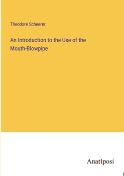 Paperback An Introduction to the Use of the Mouth-Blowpipe Book