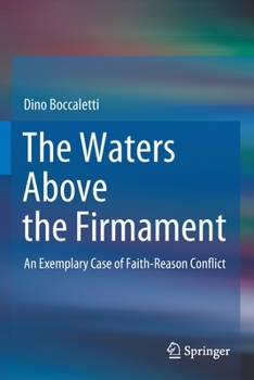 Paperback The Waters Above the Firmament: An Exemplary Case of Faith-Reason Conflict Book
