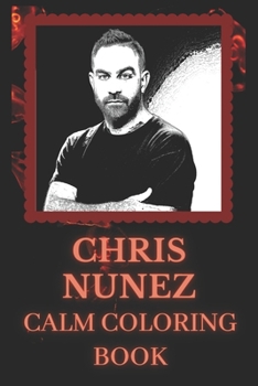 Paperback Chris Nunez Calm Coloring Book: Art inspired By An Iconic Chris Nunez Book