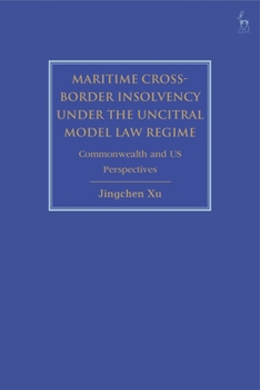 Hardcover Maritime Cross-Border Insolvency Under the Uncitral Model Law Regime: Commonwealth and Us Perspectives Book