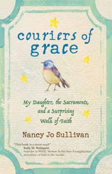 Paperback Couriers of Grace: My Daughter, the Sacraments, and a Surprising Walk of Faith Book