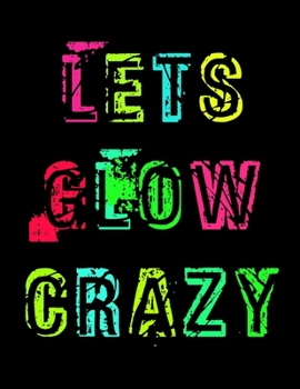 Paperback Lets Glow Crazy: The Perfect 2020 Rave and Disco Planner (Funny Glow and Neon Gifts) Book