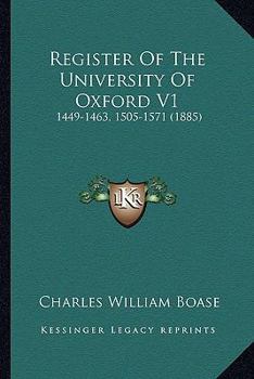 Paperback Register Of The University Of Oxford V1: 1449-1463, 1505-1571 (1885) Book