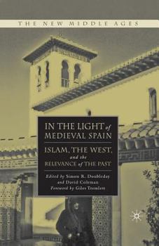 Paperback In the Light of Medieval Spain: Islam, the West, and the Relevance of the Past Book