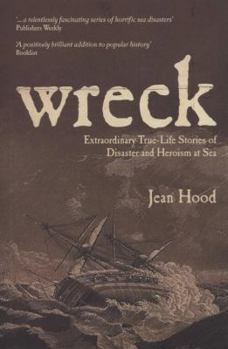 Hardcover Wreck: Extraordinary True Stories of Disaster and Heroism at Sea Book