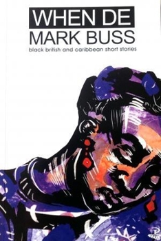 Paperback When De Mark Buss: Black British and Caribbean Short Stories Book