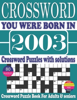 Paperback You Were Born in 2003: Crossword Puzzle Book: Crossword Puzzle Book With Word Find Puzzles for Seniors Adults and All Other Puzzle Fans & Per [Large Print] Book