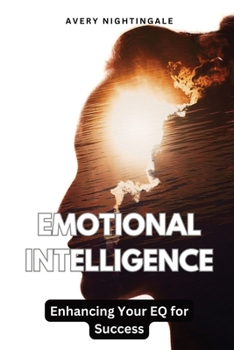 Emotional Intelligence: Enhancing Your EQ for Success