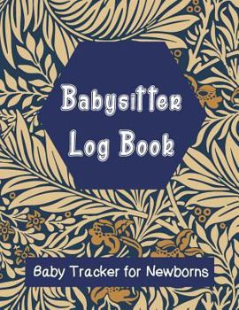 Paperback Babysitter Log Book: Baby Tracker for Newborns Book