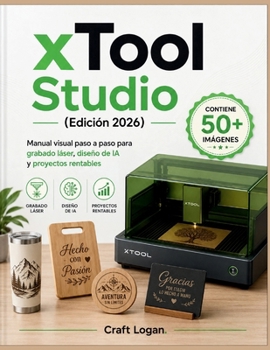 Paperback xTool Studio Hecho simple (Edición 2026): Manual visual paso a paso para grabado láser, diseño de IA y proyectos rentables [Spanish] Book