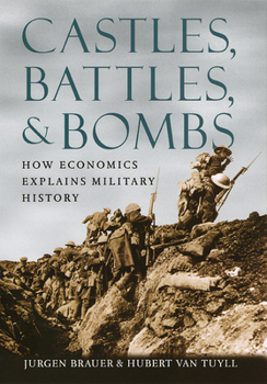 Hardcover Castles, Battles, and Bombs: How Economics Explains Military History Book