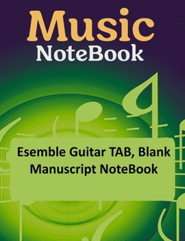 Music NoteBook : Ensemble Guitar Tab, Blank Manuscript NoteBook