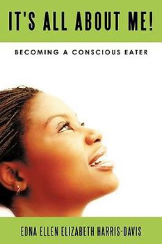 It's All about Me!: Becoming a Conscious Eater