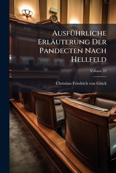 Paperback Ausführliche Erläuterung Der Pandecten Nach Hellfeld: Ein Commentar; Volume 23 Book