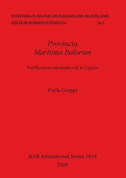 Paperback Provincia Maritima Italorum: Fortificazioni altomedievali in Liguria [Italian] Book