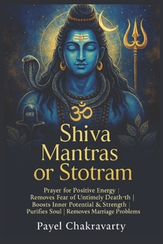 Paperback Shiva Mantras or Stotram: Prayer For Positive Energy, Removes Fear of Untimely Death, Boost one's Inner Potential and Strength, Purifies Soul, Remove Book