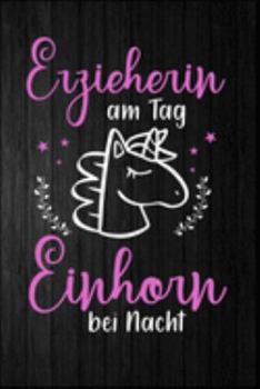 Paperback Erzieherin am Tag Einhorn bei Nacht: Erzieherin Einhorn Kindergarten Kinderkrippe Vorschule Tagesmutter Geschenk (6"x9") Punktraster Notizbuch zum Rei [German] Book