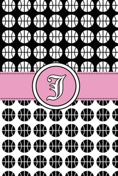 J: basketball Notebook Monogram Initial J Personalized basketball Gift for Players Coach Students Teachers (basketball Lovers)