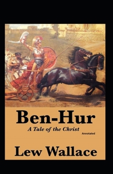 Paperback Ben-Hur, A Tale of the Christ (Annotated): Fiction & Historical Book