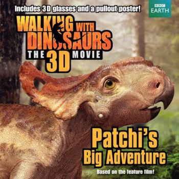 Paperback Walking with Dinosaurs: Patchi's Big Adventure [With Poster and 3-D Glasses] Book