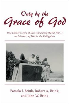 Paperback Only by the Grace of God: One Family's Story of Survival during World War II as Prisoners of War in the Philippines Book