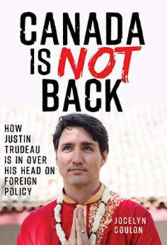 Paperback Canada is Not Back: How Justin Trudeau is in over his head on foreign policy Book