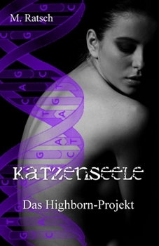 Katzenseele: Das Highborn-Projekt (German Edition) - Book #3 of the Das Highborn-Projekt