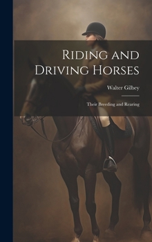 Hardcover Riding and Driving Horses: Their Breeding and Rearing Book