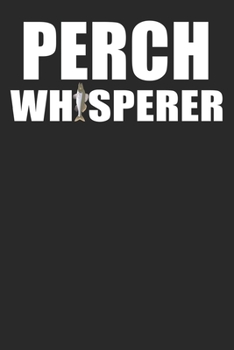 Paperback Perch Whisperer: Lined Notebook, Journal or Diary (Size 6x9) with 120 Pages Book