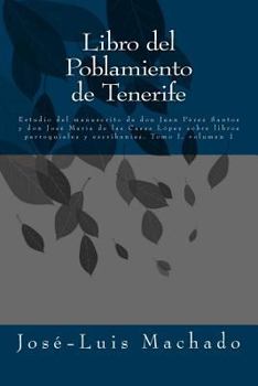 Paperback Libro del Poblamiento de Tenerife: Estudio del Manuscrito de Don Juan Pérez Santos Y Don José María de Las Casas López Sobre Libros Parroquiales Y Esc [Spanish] Book