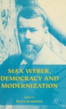Max Weber, Democracy and Modernization