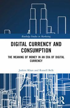 Hardcover Digital Currency and Consumption: The Meaning of Money in an Era of Digital Currency Book