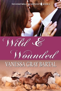 Wild and Wounded - Book #2 of the Honeywells of Kentucky